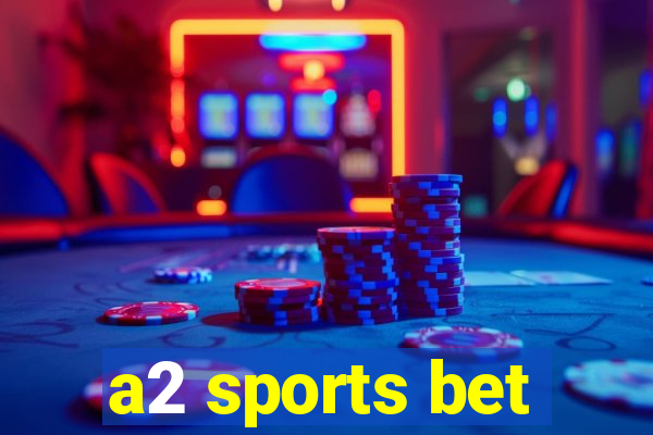 a2 sports bet